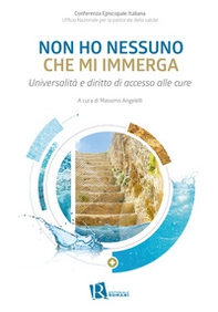 Non ho nessuno che mi immerga. Universalità e diritto di accesso alle cure - Librerie.coop Non ho nessuno che mi immerga. Universalità e diritto di accesso alle cure - Librerie.coop