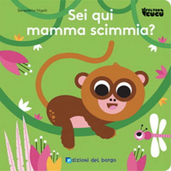 Sei qui mamma scimmia? Feltro cucù - Librerie.coop Sei qui mamma scimmia? Feltro cucù - Librerie.coop