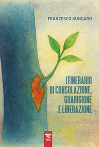 Itinerario di consolazione, guarigione e liberazione - Librerie.coop