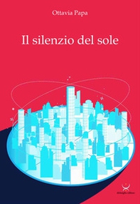 Il silenzio del sole - Librerie.coop Il silenzio del sole - Librerie.coop