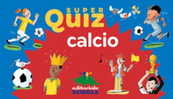 Calcio. Super quiz - Librerie.coop Calcio. Super quiz - Librerie.coop