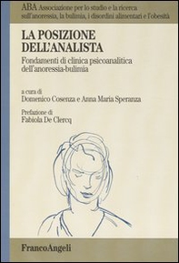 La posizione dell'analista. Fondamenti di clinica psicoanalitica dell'anoressia-bulimia - Librerie.coop