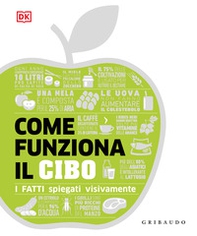 Come funziona il cibo. I fatti spiegati visivamente - Librerie.coop