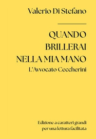 Quando brillerai nella mia mano. L'avvocato Ceccherini - Librerie.coop