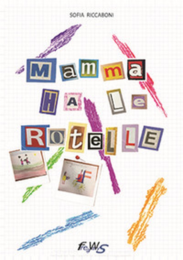 Mamma ha le rotelle. La disabilità può essere un momento di trasformazione, basta saperlo riconoscere e non fermarsi a piangere per troppo tempo - Librerie.coop Mamma ha le rotelle. La disabilità può essere un momento di trasformazione, basta saperlo riconoscere e non fermarsi a piangere per troppo tempo - Librerie.coop