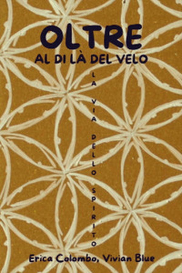 Oltre. Al di là del velo. La via dello spirito - Librerie.coop Oltre. Al di là del velo. La via dello spirito - Librerie.coop