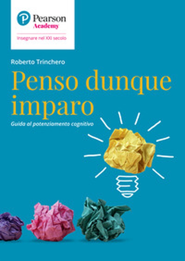 Penso dunque imparo. Guida al potenziamento cognitivo - Librerie.coop Penso dunque imparo. Guida al potenziamento cognitivo - Librerie.coop