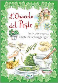 L'oracolo del pesto. Le ricette segrete rubate nei carruggi liguri - Librerie.coop L'oracolo del pesto. Le ricette segrete rubate nei carruggi liguri - Librerie.coop