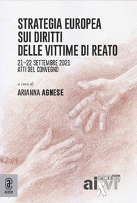 Strategia europea sui diritti delle vittime di reato. Atti del Convegno (21-22 settembre 2021) - Librerie.coop