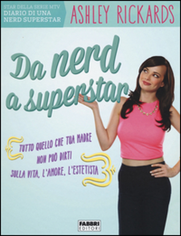 Da nerd a superstar. Tutto quello che tua madre non può dirti sulla vita, l'amore, l'estetista - Librerie.coop Da nerd a superstar. Tutto quello che tua madre non può dirti sulla vita, l'amore, l'estetista - Librerie.coop