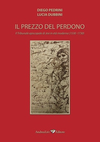 Il prezzo del perdono. Il Tribunale episcopale di Jesi in età moderna (1530-1730) - Librerie.coop