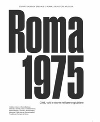 Roma 1975. Città, volti e storie nell'anno giubilare. Catalogo della mostra (Circuito Necropoli Portuense Drugstore Museum, 15 maggio - 31 luglio 2025) - Librerie.coop Roma 1975. Città, volti e storie nell'anno giubilare. Catalogo della mostra (Circuito Necropoli Portuense Drugstore Museum, 15 maggio - 31 luglio 2025) - Librerie.coop