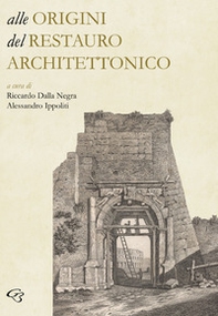 Alle origini del restauro architettonico - Librerie.coop