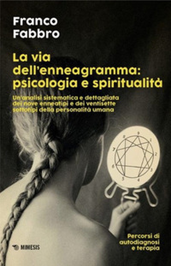 La via dell'enneagramma: psicologia e spiritualità. Un'analisi sistematica e dettagliata dei nove enneatipi e dei ventisette sottotipi della personalità umana. Percorsi di autodiagnosi e terapia - Librerie.coop La via dell'enneagramma: psicologia e spiritualità. Un'analisi sistematica e dettagliata dei nove enneatipi e dei ventisette sottotipi della personalità umana. Percorsi di autodiagnosi e terapia - Librerie.coop