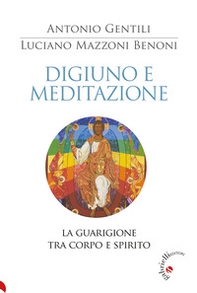 Digiuno e meditazione. La guarigione tra corpo e spirito - Librerie.coop