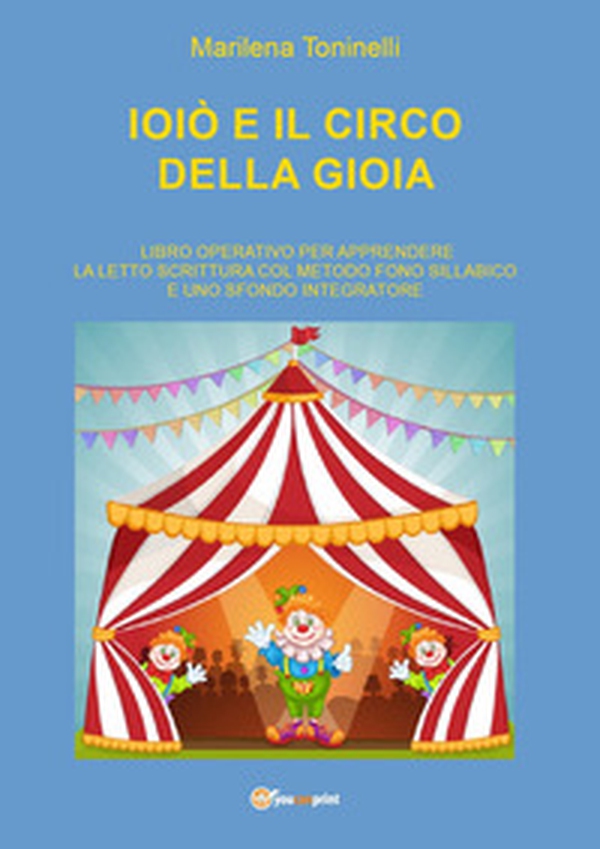 Ioiò e il circo della gioia - Librerie.coop Ioiò e il circo della gioia - Librerie.coop