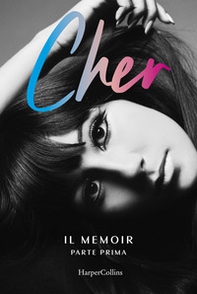 Cher. Il memoir. Ediz. italiana - Vol. 1 - Librerie.coop