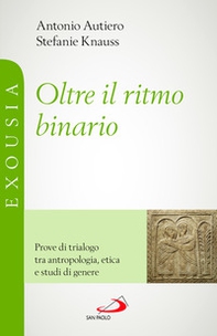 Oltre il ritmo binario. Prove di trialogo tra antropologia, etica e studi di genere - Librerie.coop