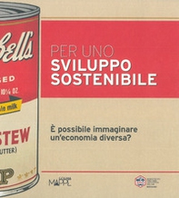 Per uno sviluppo sostenibile. È possibile immaginare un'economia diversa? - Librerie.coop