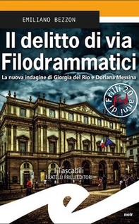 Il delitto di via Filodrammatici. La nuova indagine di Giorgia del Rio e Doriana Messina - Librerie.coop