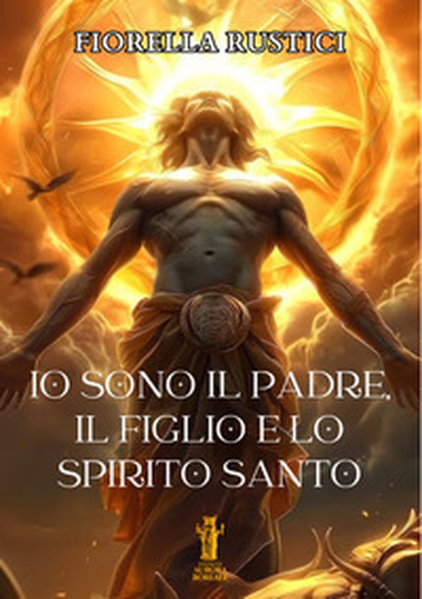 Io sono il Padre, il Figlio e lo Spirito Santo - Librerie.coop Io sono il Padre, il Figlio e lo Spirito Santo - Librerie.coop