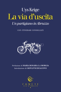 La via d'uscita. Un partigiano in Abruzzo - Librerie.coop