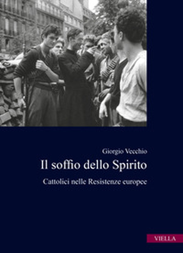 Il soffio dello spirito. Cattolici nelle Resistenze europee - Librerie.coop Il soffio dello spirito. Cattolici nelle Resistenze europee - Librerie.coop
