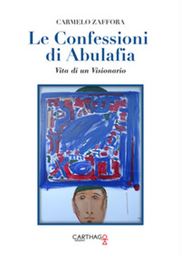 Le confessioni di Abulafia. Vita di un visionario - Librerie.coop Le confessioni di Abulafia. Vita di un visionario - Librerie.coop