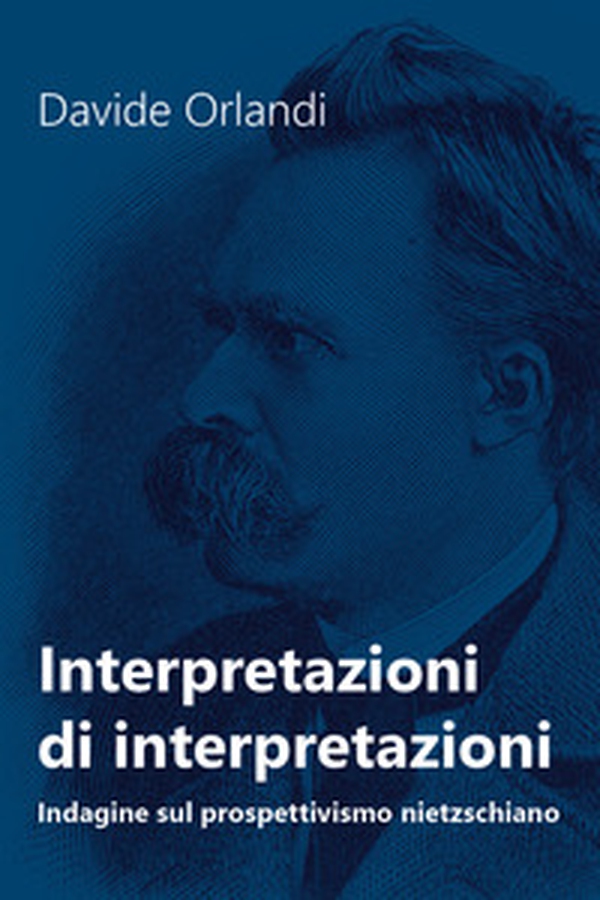 Interpretazioni di interpretazioni. Indagine sul prospettivismo nietzschiano - Librerie.coop Interpretazioni di interpretazioni. Indagine sul prospettivismo nietzschiano - Librerie.coop