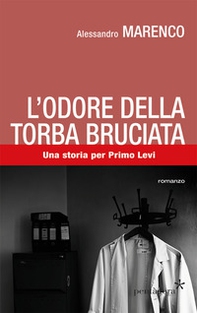 L'odore della torba bruciata. Una storia per Primo Levi - Librerie.coop