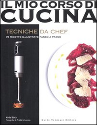 Tecniche da chef. 75 ricette illustrate passo a passo - Librerie.coop