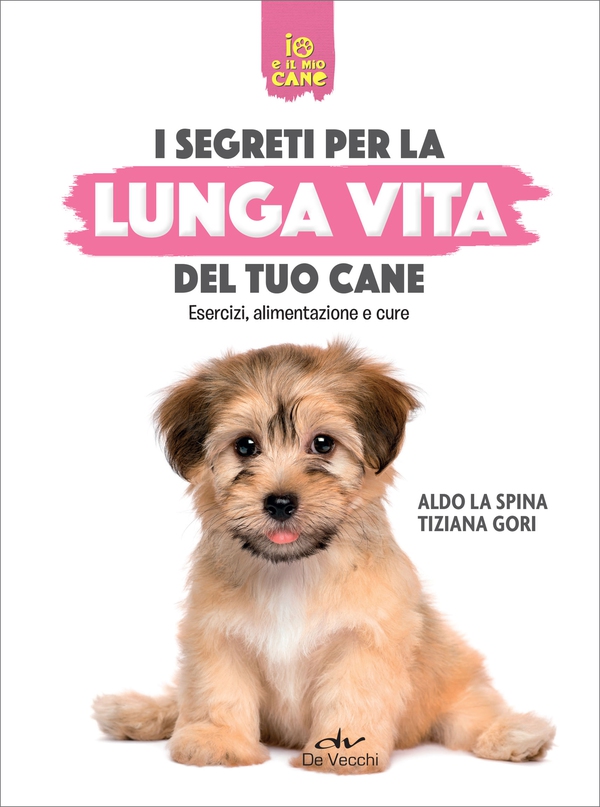 I segreti per la lunga vita del tuo cane - Librerie.coop I segreti per la lunga vita del tuo cane - Librerie.coop
