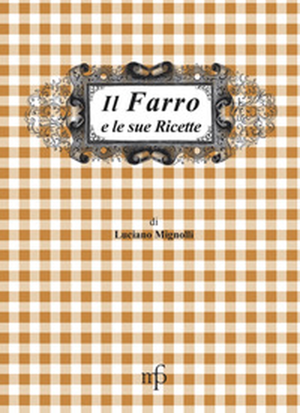 Il farro e le sue ricette - Librerie.coop Il farro e le sue ricette - Librerie.coop