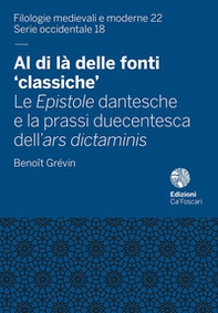 Al di là delle fonti «classiche». Le Epistole dantesche e la prassi duecentesca dell'ars dictaminis - Librerie.coop
