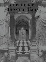 Adrian Paci: the guardians. Ediz. inglese e italiana - Librerie.coop