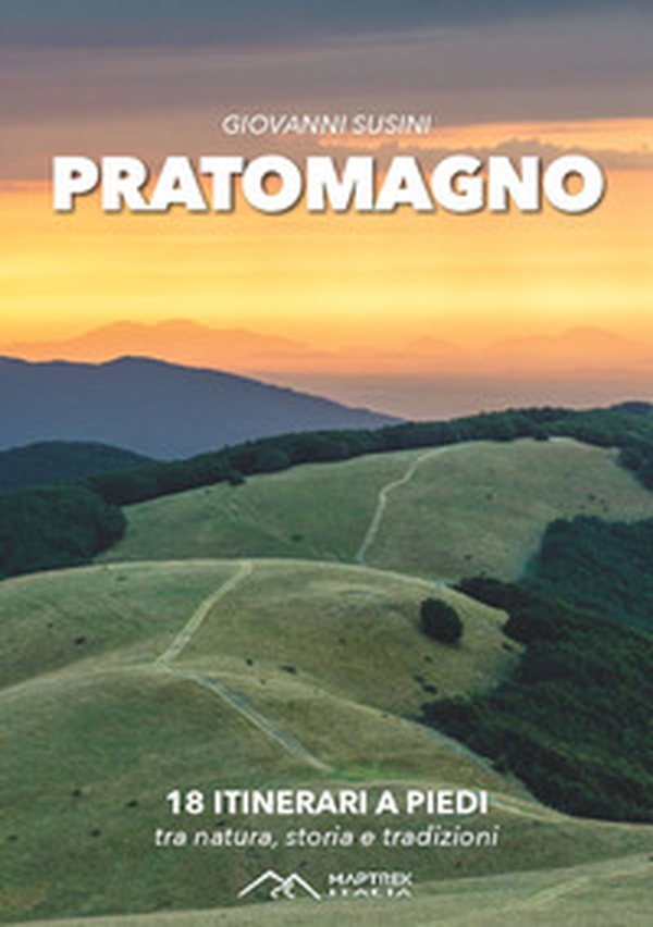 Pratomagno. 18 itinerari a piedi tra natura, storia e tradizioni - Librerie.coop Pratomagno. 18 itinerari a piedi tra natura, storia e tradizioni - Librerie.coop