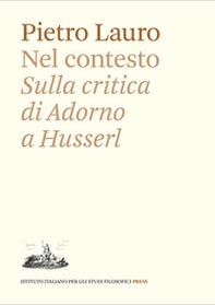 Nel contesto. Sulla critica di Adorno a Husserl - Librerie.coop