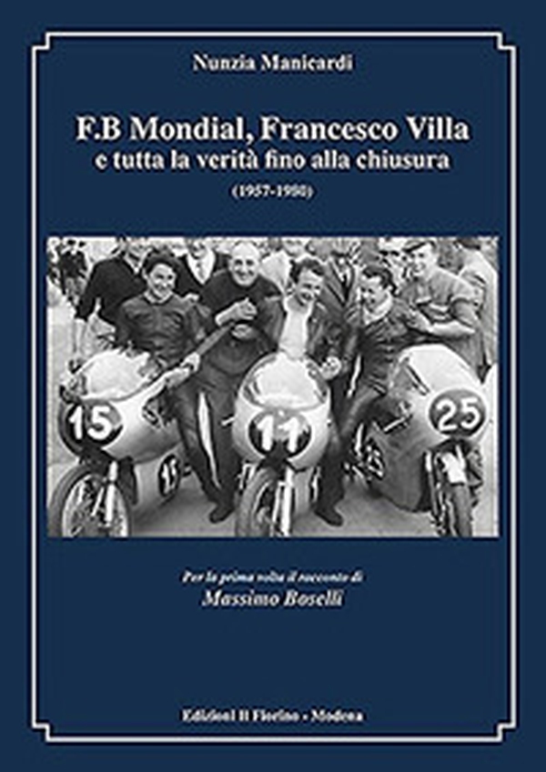 F.B Mondial, Francesco Villa e tutta la verità fino alla chiusura (1957-1980) - Librerie.coop F.B Mondial, Francesco Villa e tutta la verità fino alla chiusura (1957-1980) - Librerie.coop