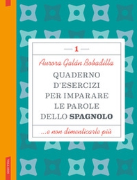 Quaderno d'esercizi per imparare le parole dello spagnolo - Vol. 1 - Librerie.coop
