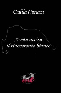 Avete ucciso il rinoceronte bianco - Librerie.coop
