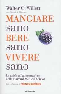 Mangiare sano, bere sano, vivere sano. La guida all'alimentazione dell'Harvard Medical School - Librerie.coop Mangiare sano, bere sano, vivere sano. La guida all'alimentazione dell'Harvard Medical School - Librerie.coop