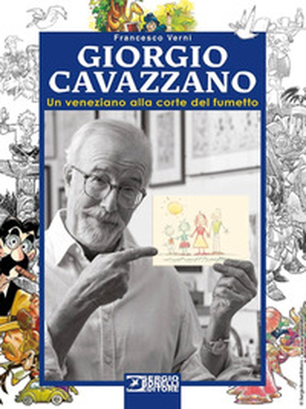 Giorgio Cavazzano. Un veneziano alla corte del fumetto - Librerie.coop Giorgio Cavazzano. Un veneziano alla corte del fumetto - Librerie.coop
