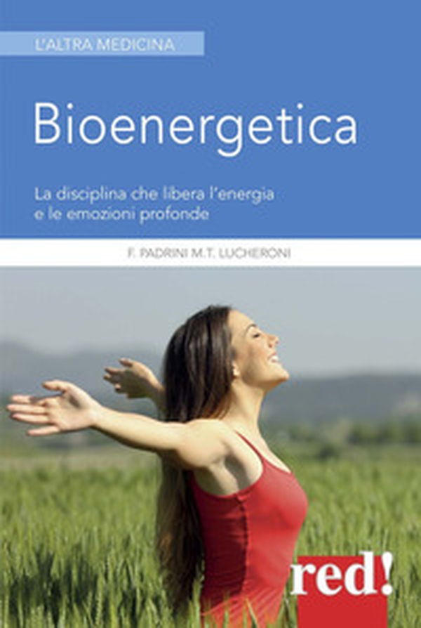Bioenergetica. La disciplina che libera l'energia e le emozioni profonde - Librerie.coop Bioenergetica. La disciplina che libera l'energia e le emozioni profonde - Librerie.coop