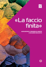 «La faccio finita». Adolescenti, pensieri di morte e sguardi educativi - Librerie.coop