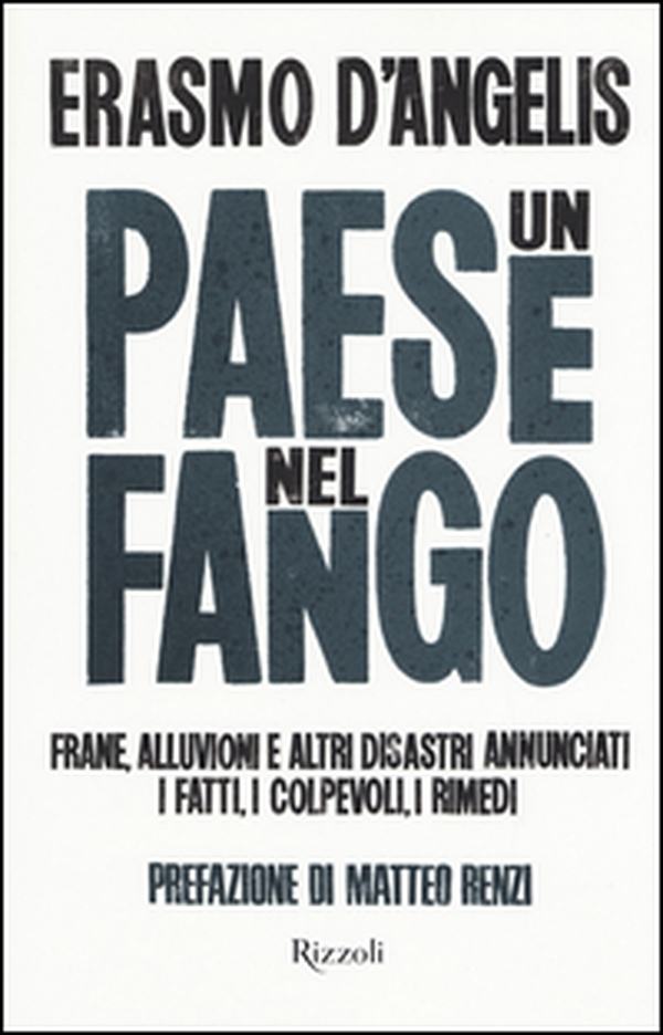 Un Paese nel fango. Frane, alluvioni e altri disastri annunciati. I fatti, i colpevoli, i rimedi - Librerie.coop Un Paese nel fango. Frane, alluvioni e altri disastri annunciati. I fatti, i colpevoli, i rimedi - Librerie.coop