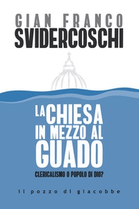 La Chiesa in mezzo al guado. Clericalismo o popolo di Dio? - Librerie.coop La Chiesa in mezzo al guado. Clericalismo o popolo di Dio? - Librerie.coop