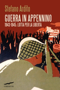 Guerra in Appennino. 1943-1945: lotta per la libertà - Librerie.coop Guerra in Appennino. 1943-1945: lotta per la libertà - Librerie.coop