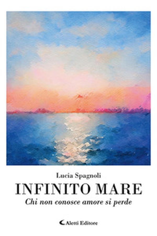 Infinito mare. Chi non conosce amore si perde - Librerie.coop Infinito mare. Chi non conosce amore si perde - Librerie.coop