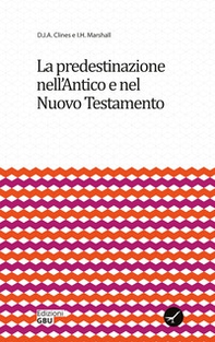 La predestinazione nell'Antico e nel Nuovo Testamento - Librerie.coop
