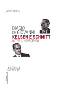Kelsen e Schmitt. Oltre il Novecento - Librerie.coop